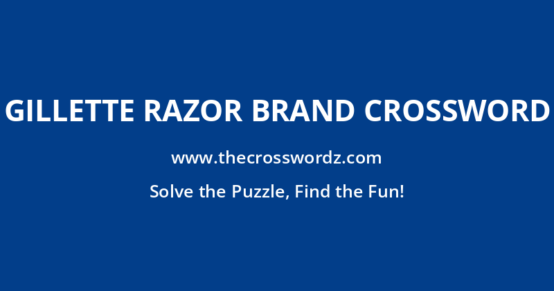 Gillette razor brand crossword