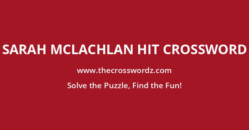 Sarah McLachlan hit crossword