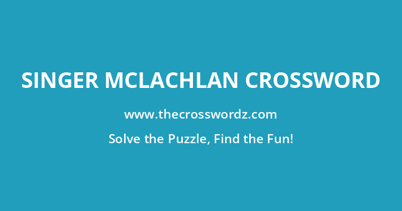 Singer McLachlan crossword