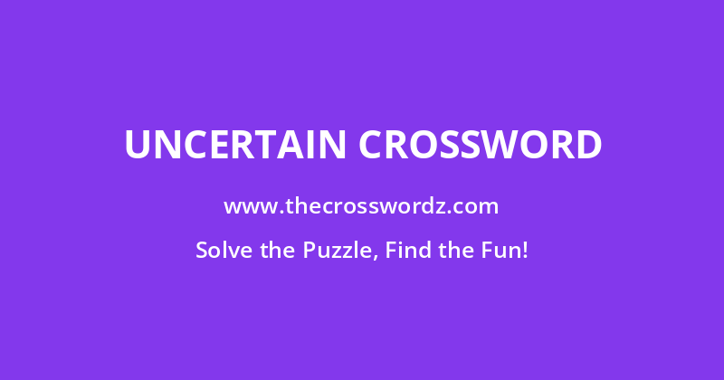 Uncertain crossword